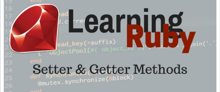 Learning Ruby: Setter and Getter Methods