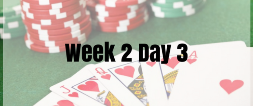 Week 2 Day 3 – Poker