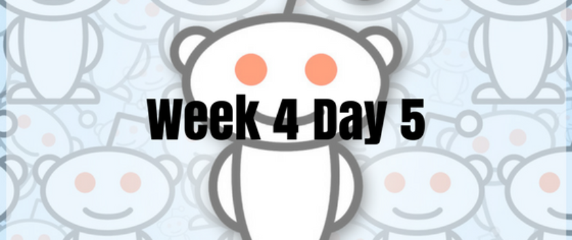 Week 4 Day 5 – So that’s how you could make a Reddit…