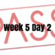 Week 5 Day 2 – Passed!