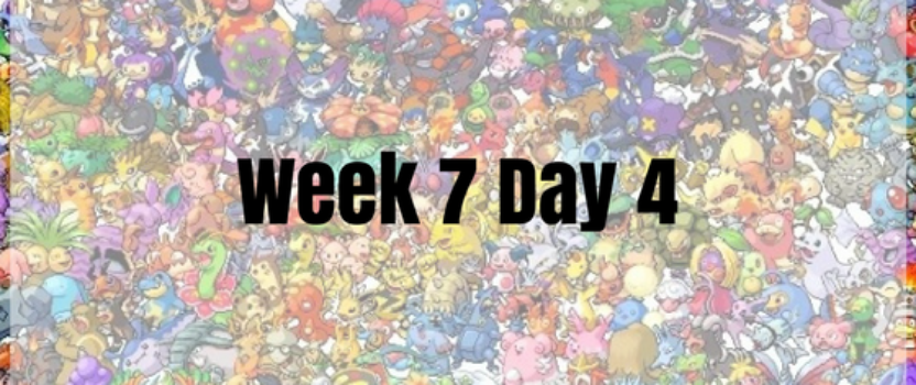 Week 7 Day 4 – Back to the Pokedex