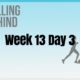 Week 13 Day 3 – Falling Behind