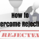 How I Overcome Rejection and Stay Motivated